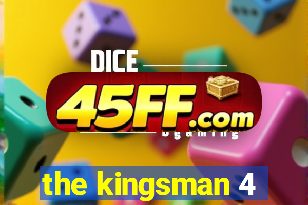 the kingsman 4